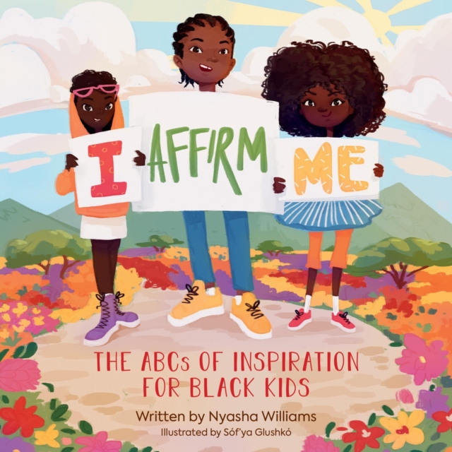 I Affirm Me : The ABCs of Inspiration for Black Kids, Board book Book