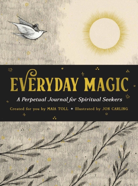 Everyday Magic : A Perpetual Journal for Spiritual Seekers, Hardback Book