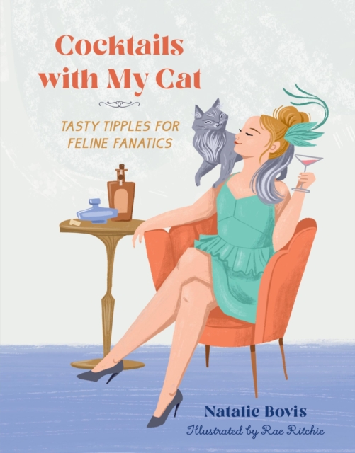 Cocktails with My Cat : Tasty Tipples for Feline Fanatics, Hardback Book