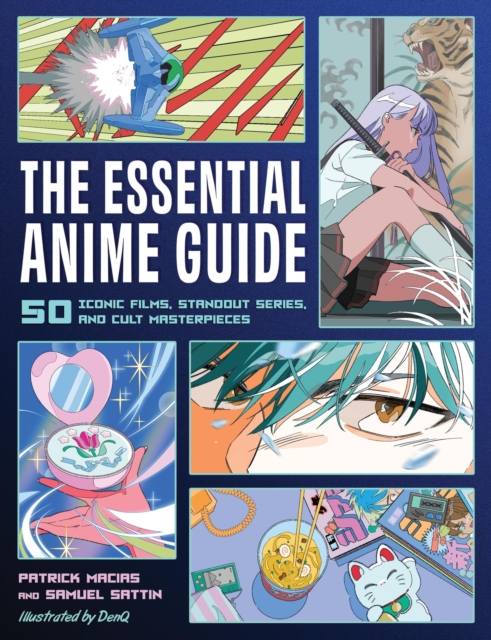 The Essential Anime Guide : 50 Iconic Films, Standout Series, and Cult Masterpieces, Paperback / softback Book