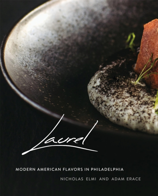 Laurel : Modern American Flavors in Philadelphia, Hardback Book