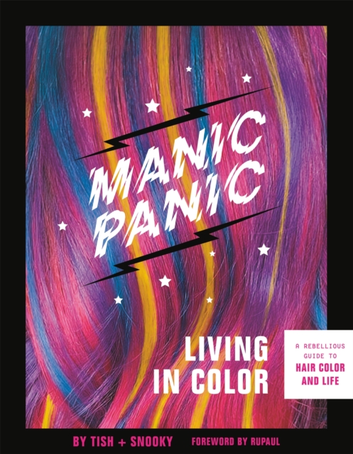 Manic Panic Living in Color : A Rebellious Guide to Hair Color and Life, Paperback / softback Book
