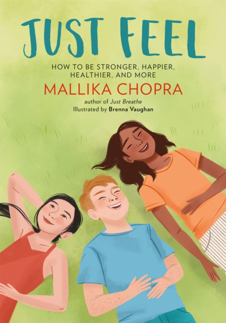 Just Feel : How to Be Stronger, Happier, Healthier, and More, Paperback / softback Book