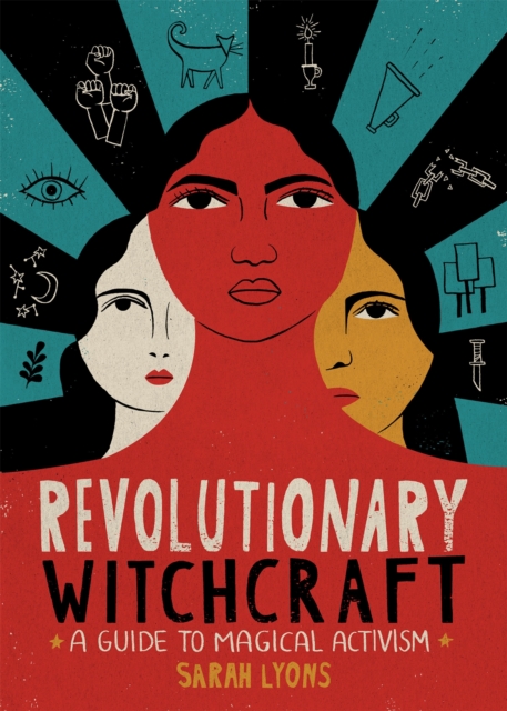 Revolutionary Witchcraft : A Guide to Magical Activism, Paperback / softback Book