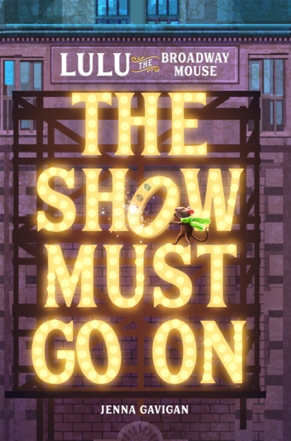 Lulu the Broadway Mouse: The Show Must Go On, Hardback Book