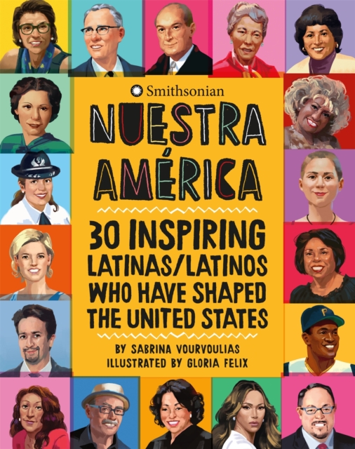 Nuestra America : 30 Inspiring Latinas/Latinos Who Have Shaped the United States, Hardback Book