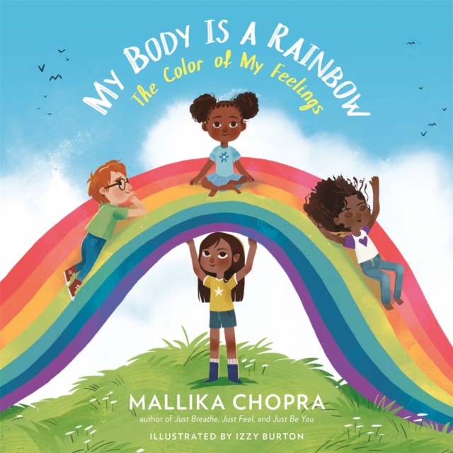 My  Body Is a Rainbow : The Color of My Feelings, Hardback Book