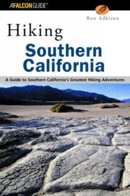 Hiking Southern California : A Guide to Southern California's Greatest Hiking Adventures, Paperback / softback Book