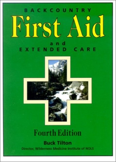 Backcountry First Aid and Extended Care, 4th, Paperback / softback Book
