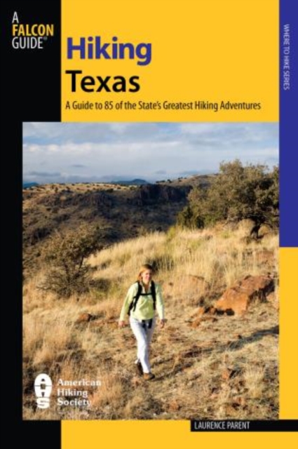 Hiking Texas : A Guide To 85 Of The State's Greatest Hiking Adventures, Paperback / softback Book
