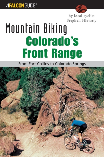 Mountain Biking Colorado's Front Range : From Fort Collins to Colorado Springs, Paperback / softback Book