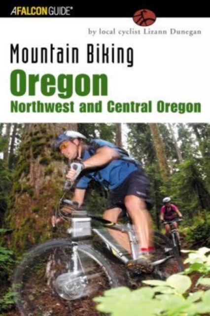 Mountain Biking Oregon: Northwest and Central Oregon : A Guide To Northwest And Central Oregon's Greatest Off-Road Bicycle Rides, Paperback / softback Book