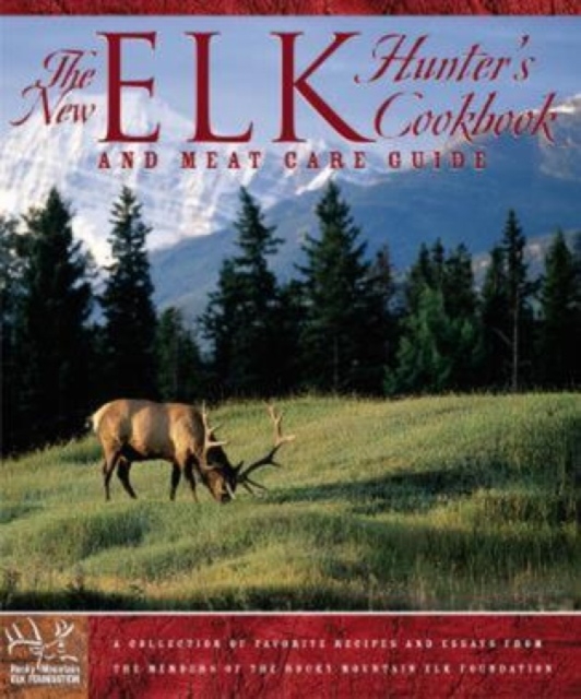 New Elk Hunter's Cookbook : And Meat Care Guide, Paperback / softback Book