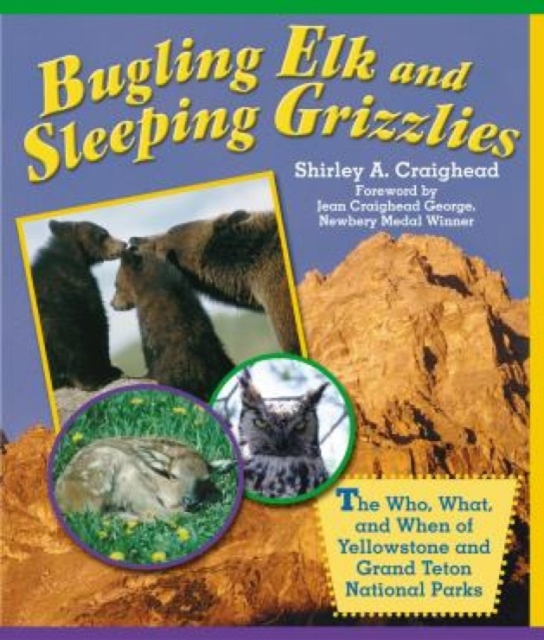 Bugling Elk and Sleeping Grizzlies : The Who, What, And When Of Yellowstone And Grand Teton National Parks, Paperback / softback Book