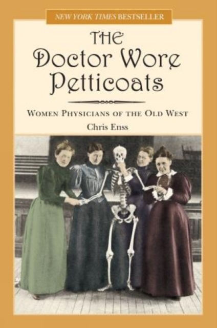 Doctor Wore Petticoats : Women Physicians Of The Old West, Paperback / softback Book