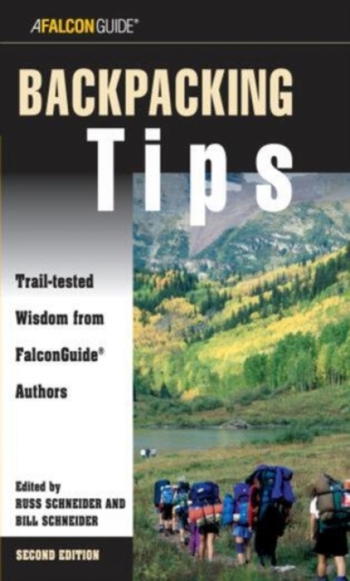 Backpacking Tips : Trail-Tested Wisdom From Falconguide Authors, Paperback / softback Book