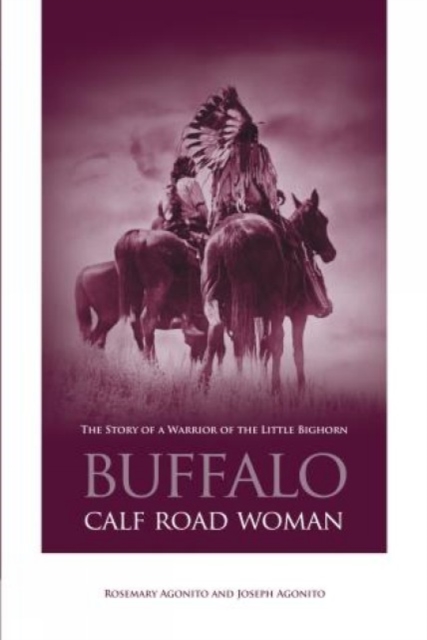 Buffalo Calf Road Woman : The Story Of A Warrior Of The Little Bighorn, Paperback / softback Book