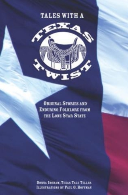 Tales with a Texas Twist : Original Stories And Enduring Folklore From The Lone Star State, Paperback / softback Book
