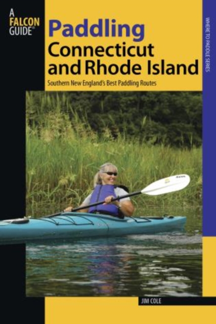 Paddling Connecticut and Rhode Island : Southern New England's Best Paddling Routes, Paperback / softback Book