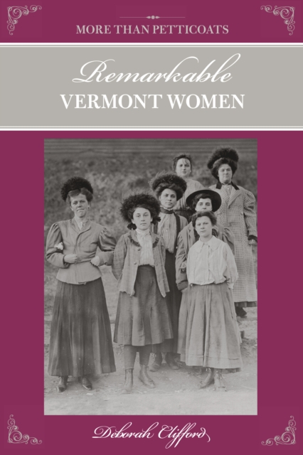 More than Petticoats: Remarkable Vermont Women, Paperback / softback Book
