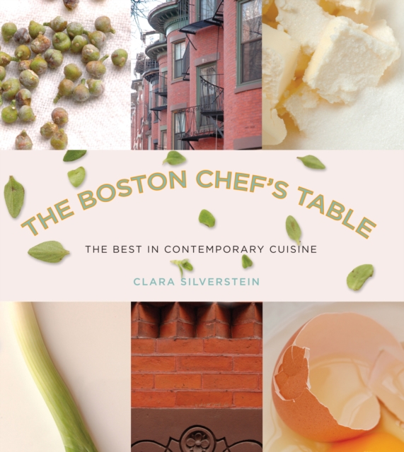 Boston Chef's Table : The Best In Contemporary Cuisine, Hardback Book
