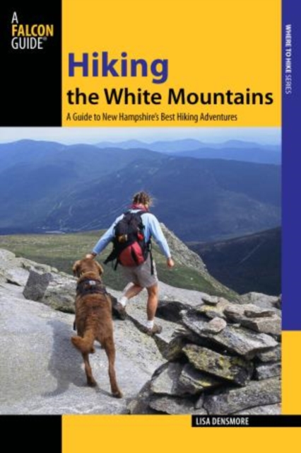 Hiking the White Mountains : A Guide To New Hampshire's Best Hiking Adventures, Paperback / softback Book