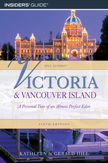 Victoria and Vancouver Island : A Personal Tour Of An Almost Perfect Eden, Paperback / softback Book