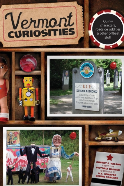 Vermont Curiosities : Quirky Characters, Roadside Oddities & Other Offbeat Stuff, Paperback / softback Book