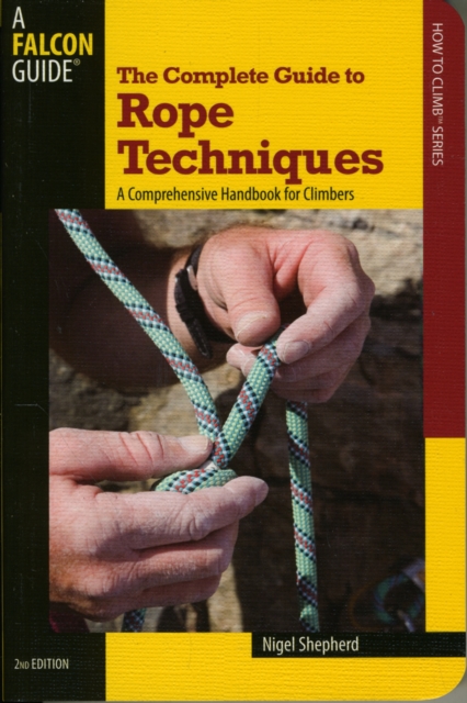 Complete Guide to Rope Techniques : A Comprehensive Handbook For Climbers, Paperback / softback Book