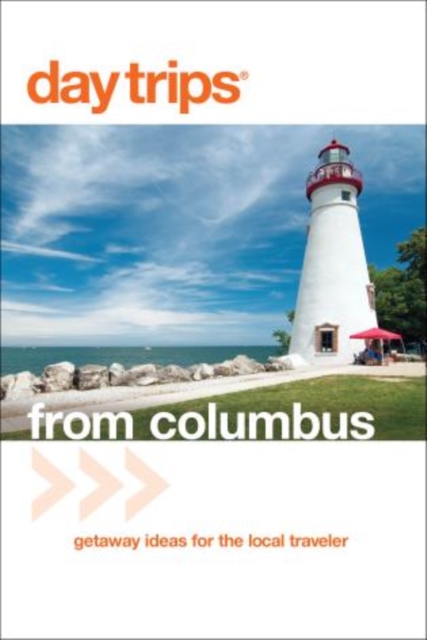 Day Trips (R) from Columbus : Getaway Ideas For The Local Traveler, Paperback / softback Book