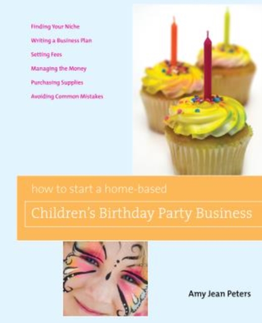 How to Start a Home-Based Children's Birthday Party Business, Paperback / softback Book