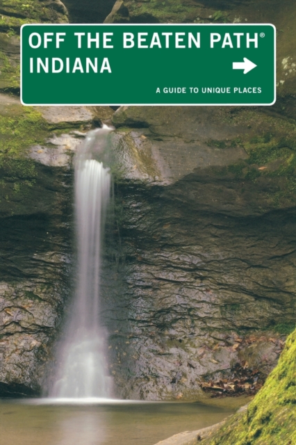 Indiana Off the Beaten Path (R) : A Guide To Unique Places, Paperback / softback Book