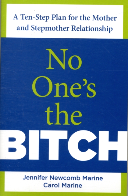 No One's the Bitch : A Ten-Step Plan For The Mother And Stepmother Relationship, Paperback / softback Book