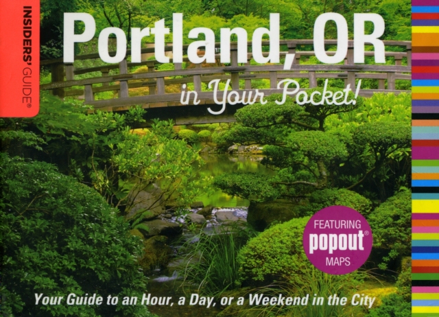 Insiders' Guide (R): Portland, OR in Your Pocket : Your Guide To An Hour, A Day, Or A Weekend In The City, Hardback Book