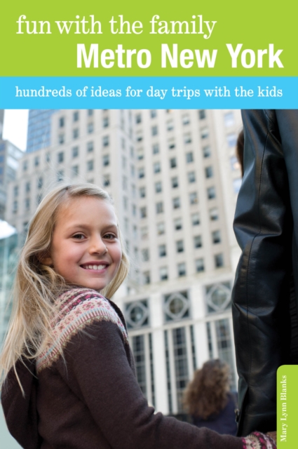 Fun with the Family Metro New York : Hundreds Of Ideas For Day Trips With The Kids, Paperback / softback Book