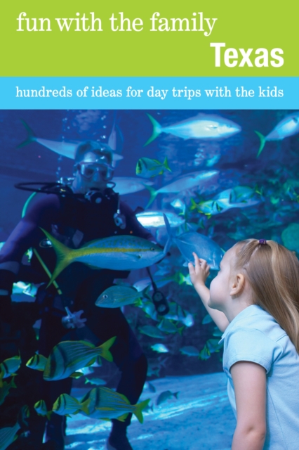 Fun with the Family Texas : Hundreds Of Ideas For Day Trips With The Kids, Paperback / softback Book