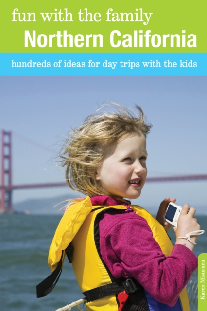 Fun with the Family Northern California : Hundreds Of Ideas For Day Trips With The Kids, Paperback / softback Book