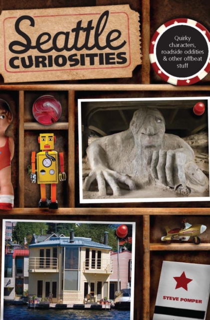 Seattle Curiosities : Quirky characters, roadside oddities & other offbeat stuff, PDF eBook
