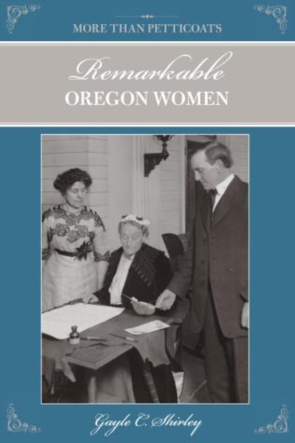More than Petticoats: Remarkable Oregon Women, Paperback / softback Book
