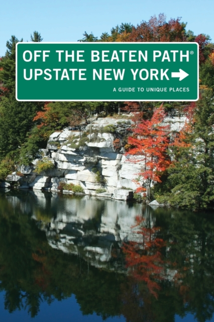Upstate New York Off the Beaten Path (R) : A Guide To Unique Places, Paperback / softback Book