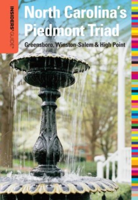 Insiders' Guide (R) to North Carolina's Piedmont Triad : Greensboro, Winston-Salem & High Point, Paperback / softback Book