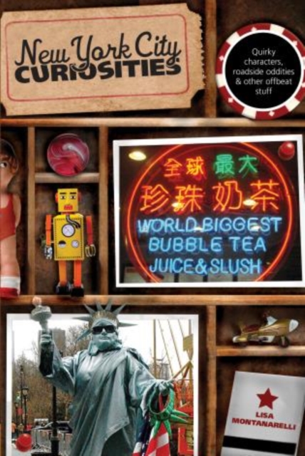 New York City Curiosities : Quirky Characters, Roadside Oddities & Other Offbeat Stuff, Paperback / softback Book