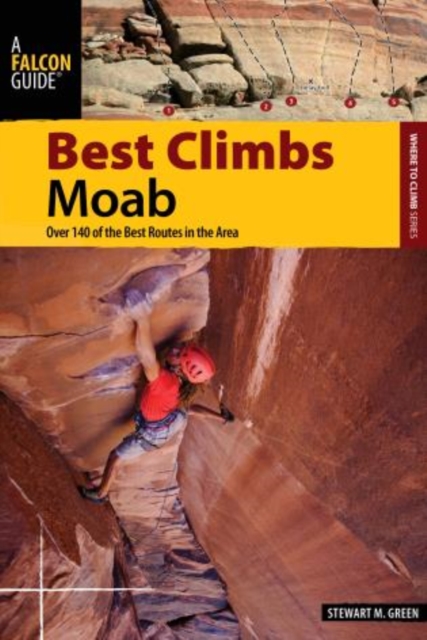Best Climbs Moab : Over 150 Of The Best Routes In The Area, Paperback / softback Book