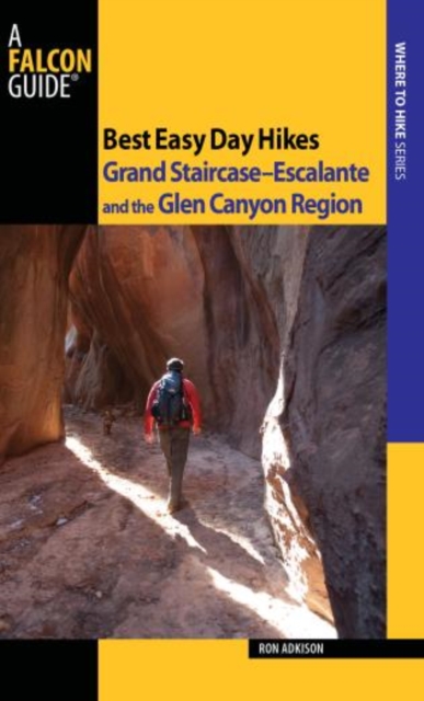 Best Easy Day Hikes Grand Staircase--Escalante and the Glen Canyon Region, Paperback / softback Book