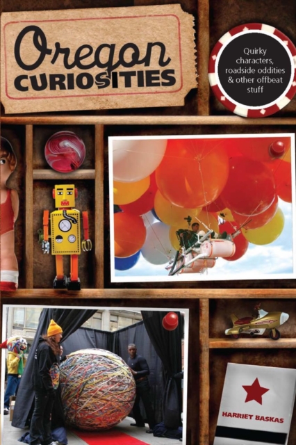 Oregon Curiosities : Quirky Characters, Roadside Oddities, and Other Offbeat Stuff, PDF eBook