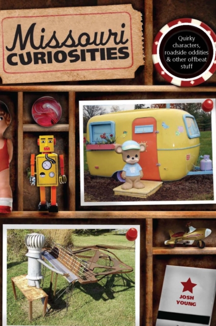 Missouri Curiosities : Quirky Characters, Roadside Oddities & Other Offbeat Stuff, PDF eBook