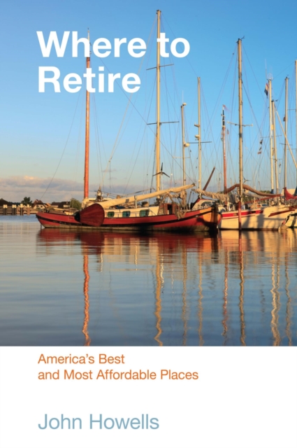 Where to Retire : America's Best & Most Affordable Places, PDF eBook