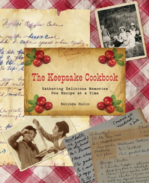 Keepsake Cookbook : Gathering Delicious Memories One Recipe at a Time, PDF eBook