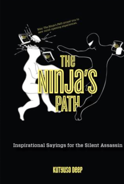 Ninja's Path : Inspirational Sayings For The Silent Assassin, Hardback Book