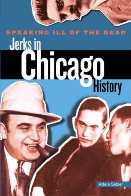Speaking Ill of the Dead: Jerks in Chicago History, Paperback / softback Book